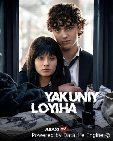 Yakuniy loyiha (uzbek tilida drama) 1-2-3-4-5-10-20-30-40-50-70-80-90 Qism Koreya seriali Barcha qismlar 2026 HD skachat
